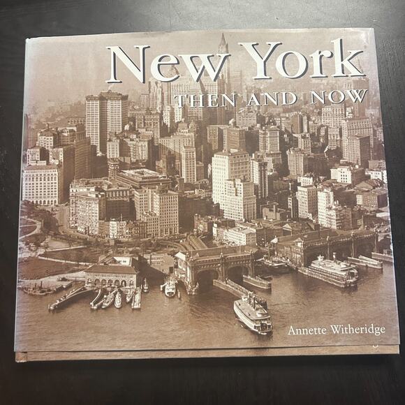 Unbranded Other - New York Then and Now by Annette Witheridge (2000, Hardcover) Coffee Table Book